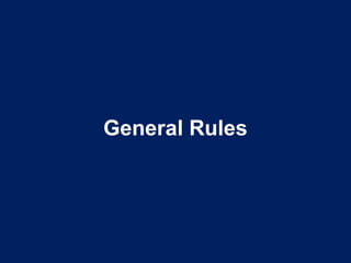 General Rules
 