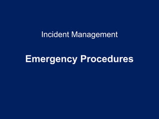 Incident Management
Emergency Procedures
 