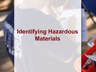 Identifying Hazardous
Materials
 