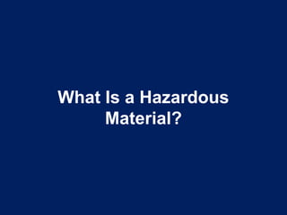 What Is a Hazardous
Material?
 