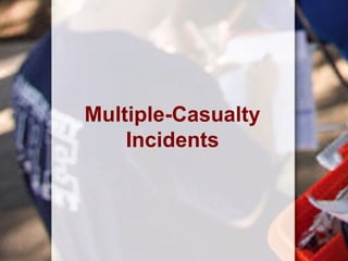 Multiple-Casualty
Incidents
 