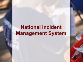 National Incident
Management System
 