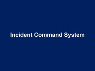 Incident Command System
 
