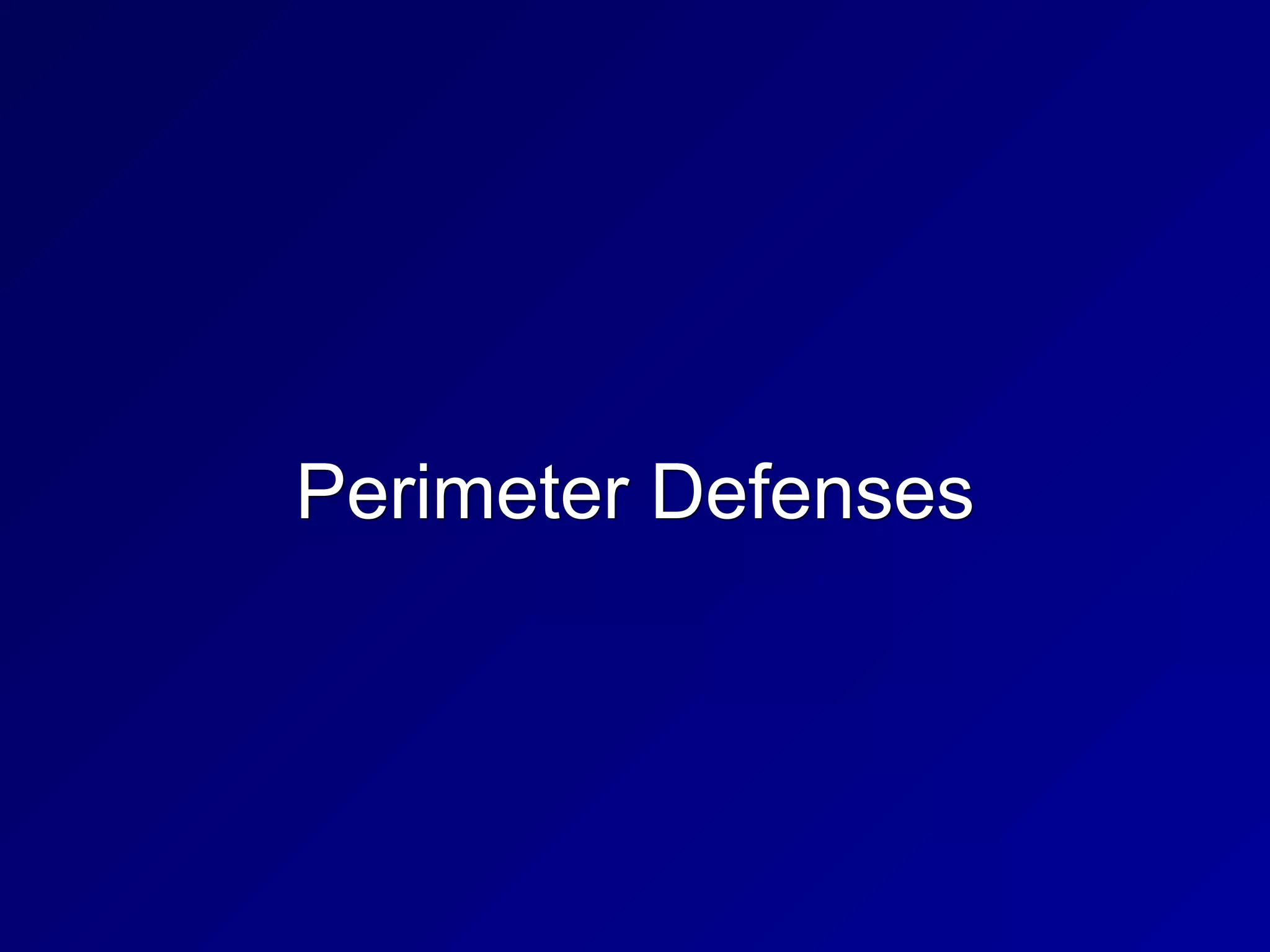 Perimeter Defenses
 