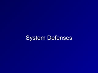 System Defenses
 