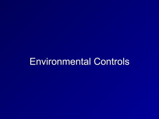 Environmental Controls
 