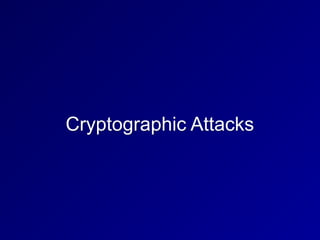 Cryptographic Attacks
 