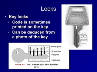 Locks
• Key locks
• Code is sometimes
printed on the key
• Can be deduced from
a photo of the key
 