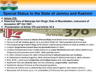 32
Special Status to the State of Jammu and Kashmir
 Article 370:
 Historical View of Maharaja Hari Singh; Role of Mountbatten, instrument of
Accession 26th Oct 1947.
 Proclamation of Article 370 and Article 35 A
 