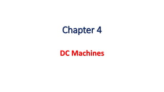 Chapter 4
DC Machines
 