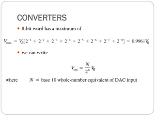 CONVERTERS
 8-bit word has a maximum of
 we can write
 