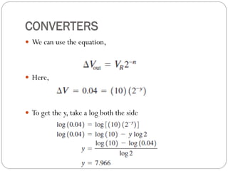 CONVERTERS
 We can use the equation,
 Here,
 To get the y, take a log both the side
 