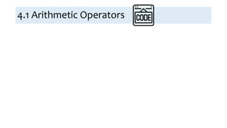 4.1 Arithmetic Operators
 