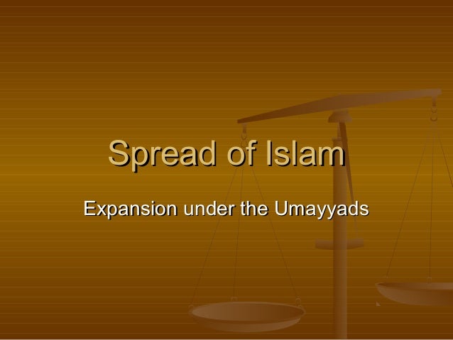 the umayyads and the spread of islam essay (results page 3) view and download islam essays examples also discover topics, titles, outlines, thesis statements, and conclusions for your islam essay. the umayyads and the spread of islam essay (results page 3) view and download islam essays examples also discover topics, titles, outlines, thesis statements, and conclusions for your islam essay.
