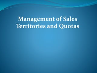 Management of Sales 
Territories and Quotas 
 