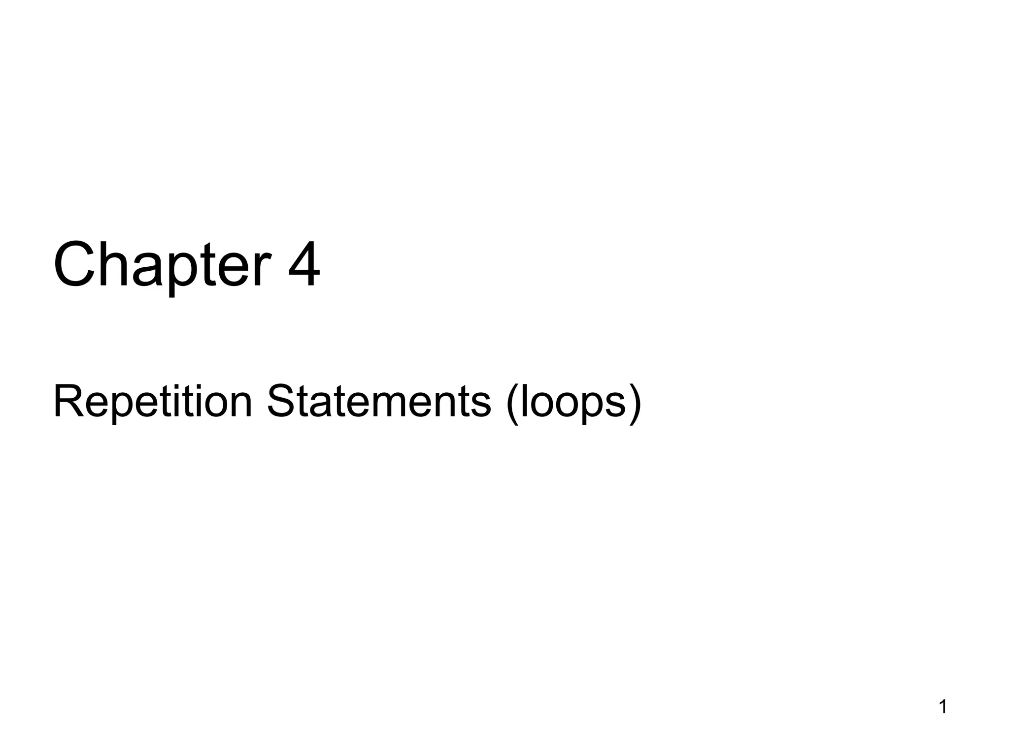 Chapter 4
Repetition Statements (loops)
1
 