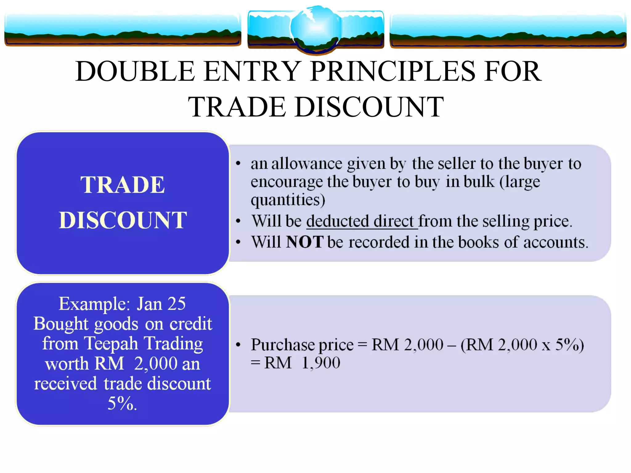 DOUBLE ENTRY PRINCIPLES FOR
      TRADE DISCOUNT
 
