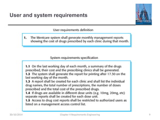 User and system requirements
Chapter 4 Requirements Engineering 9
30/10/2014
 