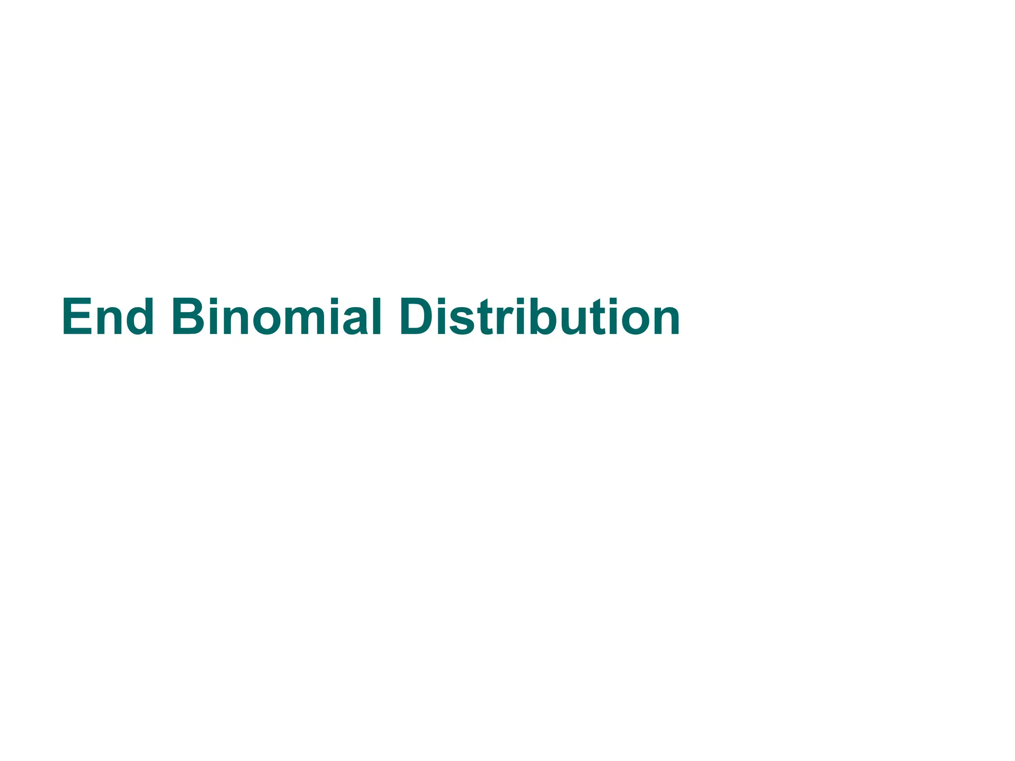 End Binomial Distribution
38
 