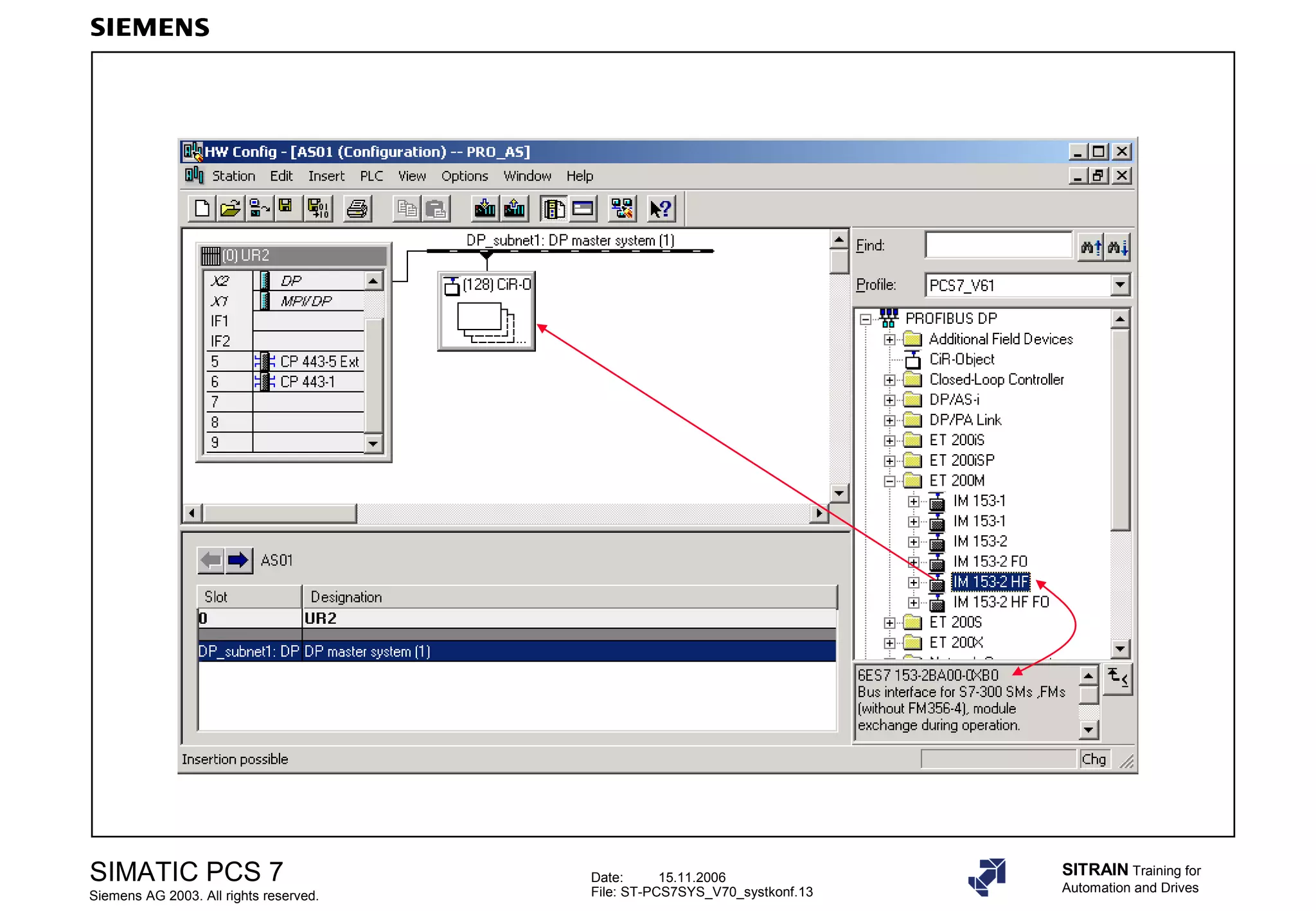 Date: 15.11.2006
File: ST-PCS7SYS_V70_systkonf.13
SIMATIC PCS 7
Siemens AG 2003. All rights reserved.
SITRAIN Training for
Automation and Drives
 