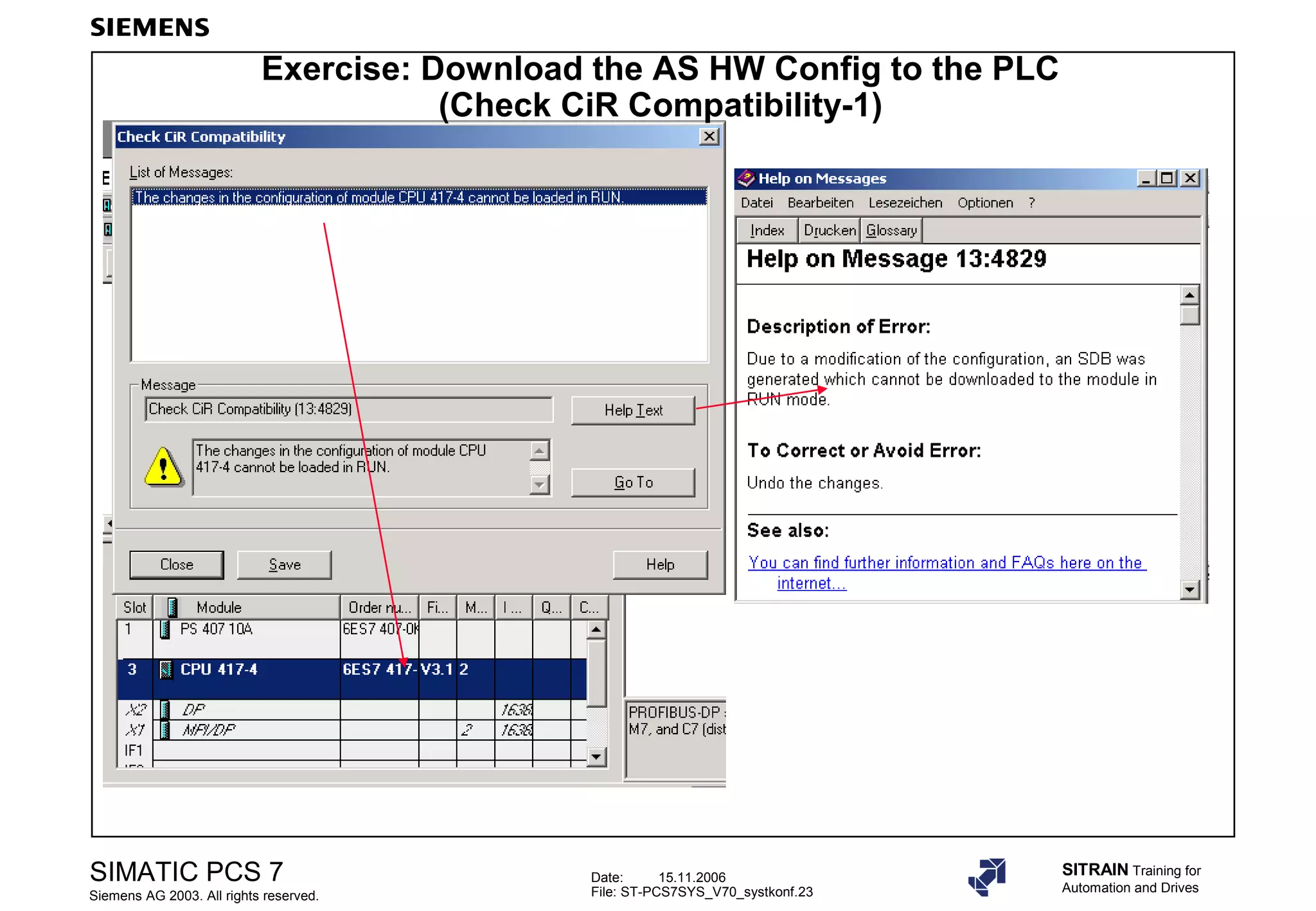 Date: 15.11.2006
File: ST-PCS7SYS_V70_systkonf.23
SIMATIC PCS 7
Siemens AG 2003. All rights reserved.
SITRAIN Training for
Automation and Drives
Exercise: Download the AS HW Config to the PLC
(Check CiR Compatibility-1)
 