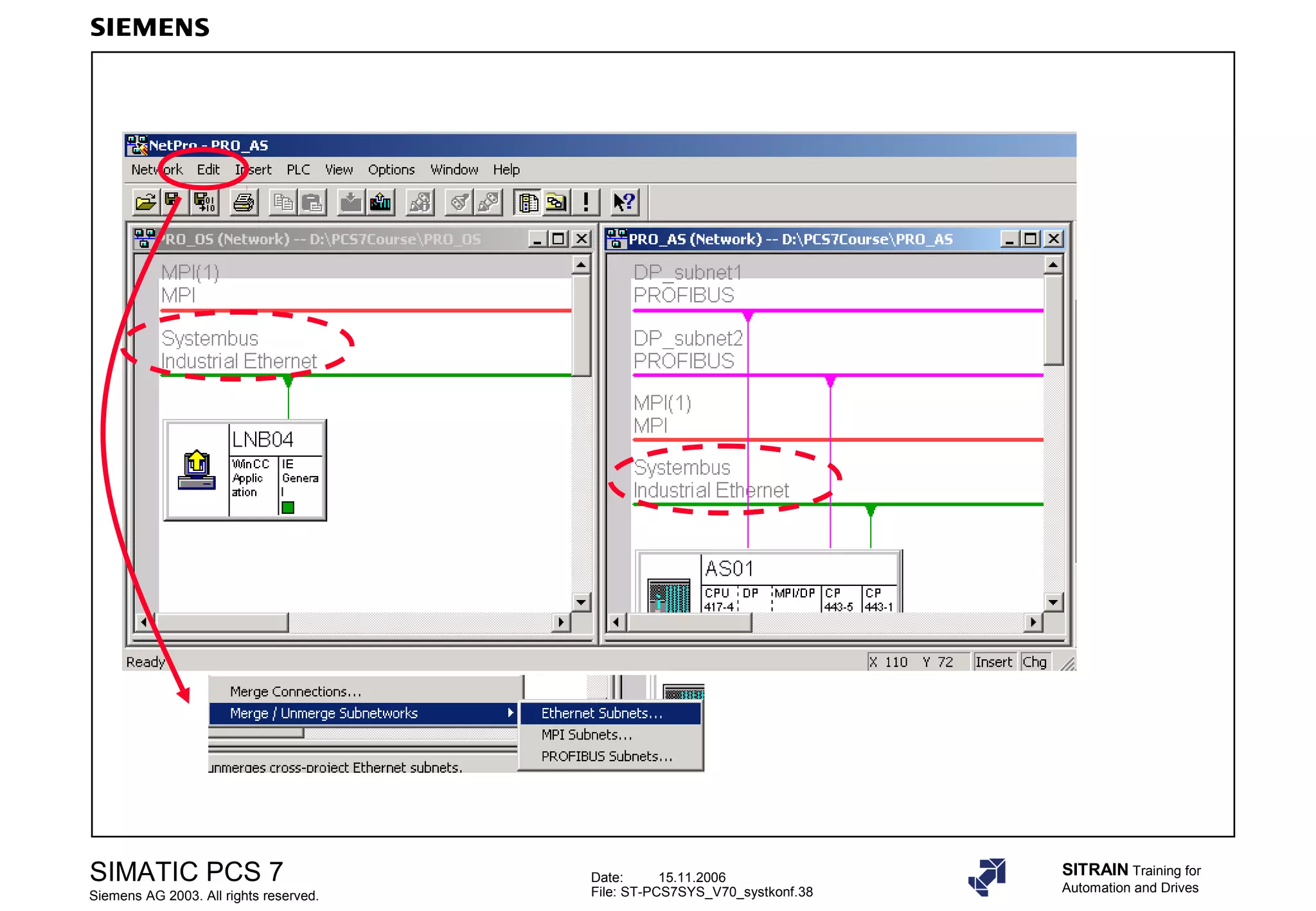 Date: 15.11.2006
File: ST-PCS7SYS_V70_systkonf.38
SIMATIC PCS 7
Siemens AG 2003. All rights reserved.
SITRAIN Training for
Automation and Drives
 