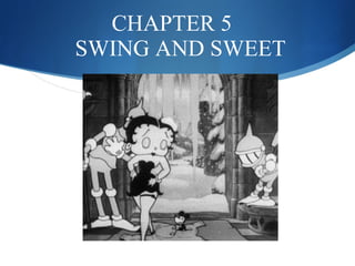 CHAPTER 5   SWING AND SWEET 