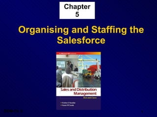 Chapter
                  5

      Organising and Staffing the
              Salesforce




SDM-Ch.5                        1
 