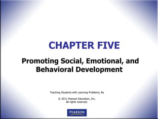 CHAPTER FIVE Promoting Social, Emotional, and Behavioral Development   