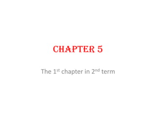 Chapter 5 The 1st chapter in 2nd term 