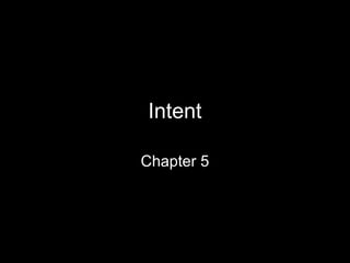 Intent

Chapter 5
 