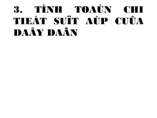 3. TÍNH TOAÙN CHI 
TIEÁT SUÏT AÙP CUÛA 
DAÂY DAÃN 
 