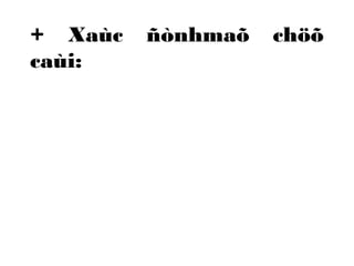 + Xaùc ñònhmaõ chöõ 
caùi: 
 