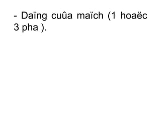 - Daïng cuûa maïch (1 hoaëc 
3 pha ). 
 