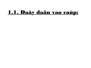 1.1. Daây daãn vaø caùp: 
 