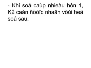 - Khi soá caùp nhieàu hôn 1, 
K2 caàn ñöôïc nhaân vôùi heä 
soá sau: 
 