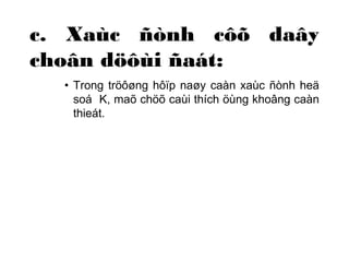 c. Xaùc ñònh côõ daây 
choân döôùi ñaát: 
• Trong tröôøng hôïp naøy caàn xaùc ñònh heä 
soá K, maõ chöõ caùi thích öùng khoâng caàn 
thieát. 
 