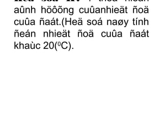 Heä soá K7 : theå hieän 
aûnh höôõng cuûanhieät ñoä 
cuûa ñaát.(Heä soá naøy tính 
ñeán nhieät ñoä cuûa ñaát 
khaùc 20(0C). 
 