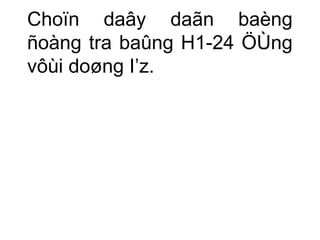 Choïn daây daãn baèng 
ñoàng tra baûng H1-24 ÖÙng 
vôùi doøng I’z. 
 