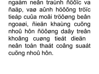 ngaàm neân traùnh ñöôïc va 
ñaäp, vaø aûnh höôõng tröïc 
tieáp cuûa moâi tröôøng beân 
ngoaøi, ñieän khaùng cuõng 
nhoû hôn ñöôøng daây treân 
khoâng cuøng tieát dieän 
neân toån thaát coâng suaát 
cuõng nhoû hôn. 
 