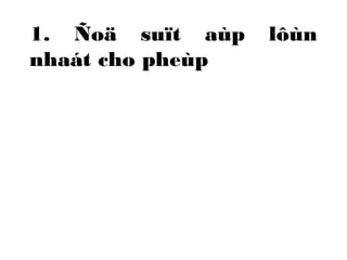 1. Ñoä suït aùp lôùn 
nhaát cho pheùp 
 