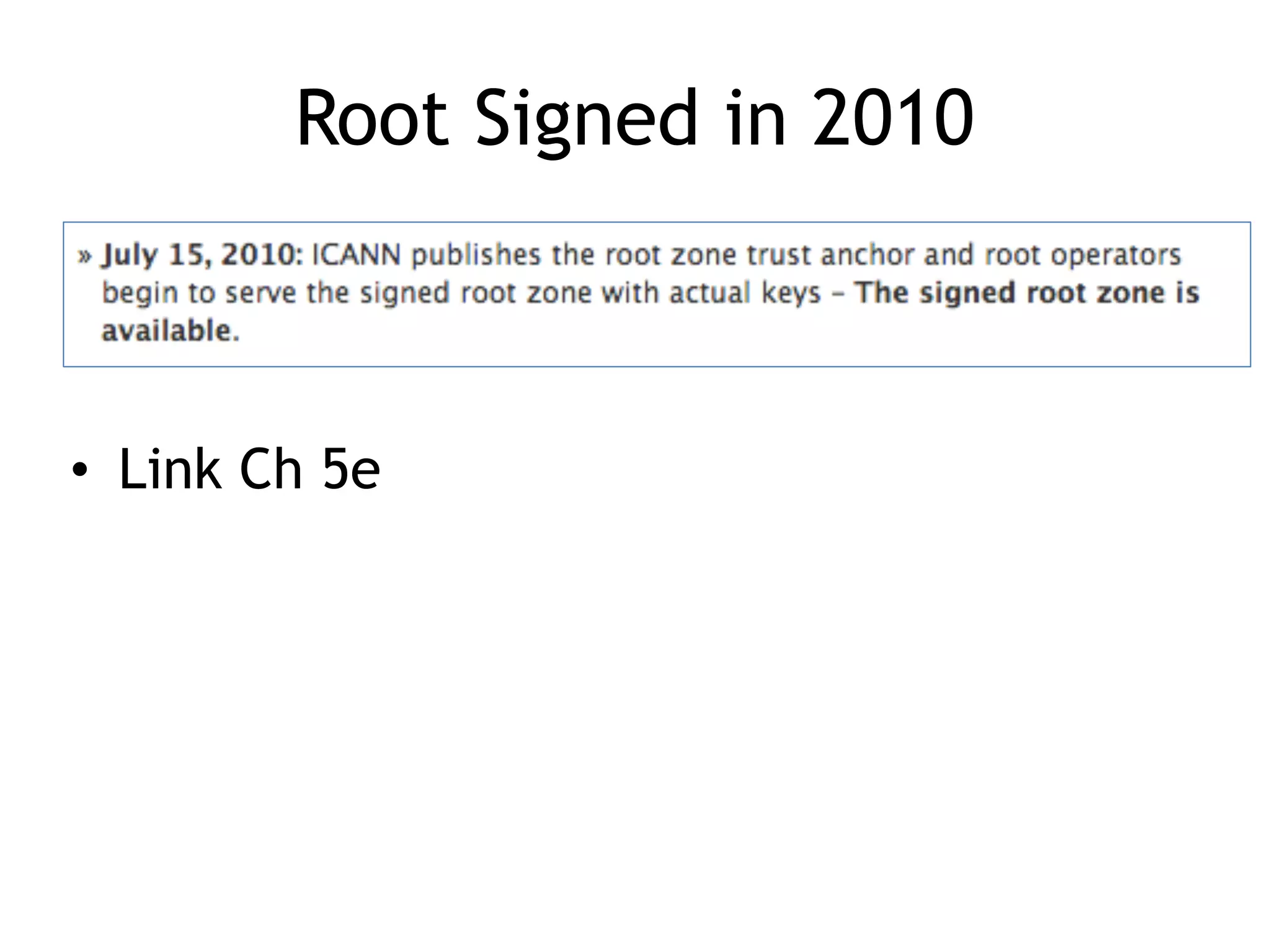 Root Signed in 2010
• Link Ch 5e
 