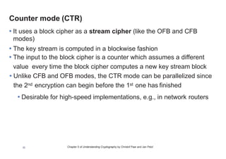 Chapter 5 of Understanding Cryptography by Christof Paar and Jan Pelzl
Cipher Feedback mode (CFB)
• Image from Wikipedia (Link Ch 5a)
30
 