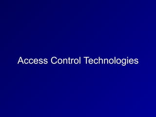Access Control Technologies
 