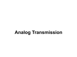 Analog Transmission
 
