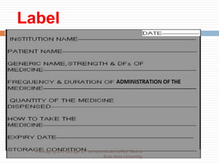 Label
28
Packaging and Storage of Parmaceuticals byAliyi Gerina
Bule Hora University
 