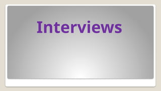 Interviews
 