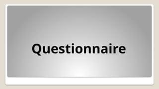 Questionnaire
 