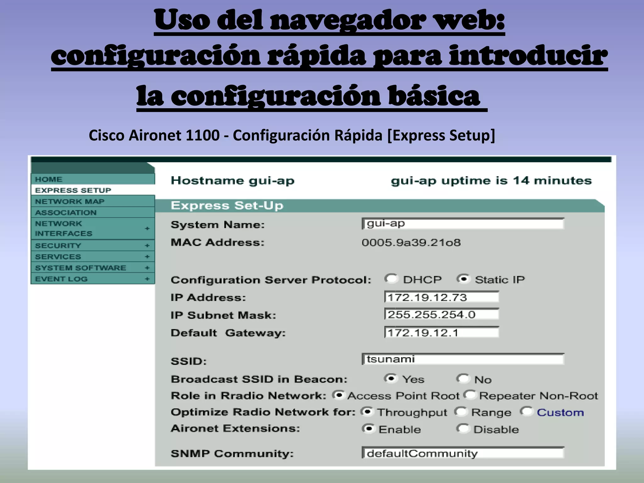 Uso del navegador web:
configuración rápida para introducir
la configuración básica
Cisco Aironet 1100 - Configuración Rápida [Express Setup]
 