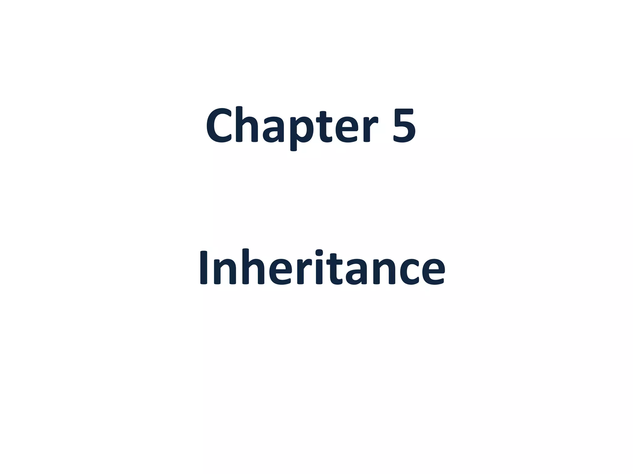 Chapter 5
Inheritance
 